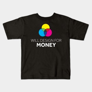 Will Design for Money Kids T-Shirt